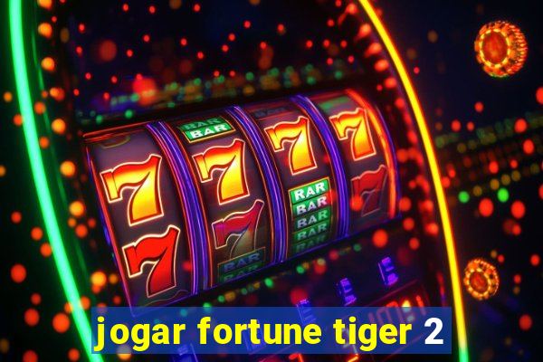 jogar fortune tiger 2